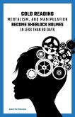 Cold Reading Mentalism and Manipulation, Become Sherlock Holmes in Less Than 90 Days (eBook, ePUB)