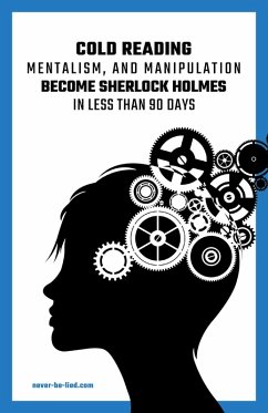 Cold Reading Mentalism and Manipulation, Become Sherlock Holmes in Less Than 90 Days (eBook, ePUB) - Adams, Jack; Bird, Gabriel J.