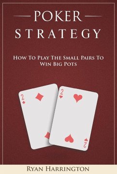 Cover Poker Strategy : How to Play the Small Pairs to Win Big Pots (eBook, ePUB)