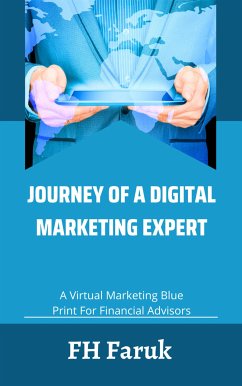 Journey of a Digital Marketing expert (eBook, ePUB) - Faruk, FH; Hafizur Rahman, MD; Hossain, Sahadat; Shagor Hossen, Md