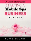 A Quick Start Guide: Starting a Mobile Spa Business for Kids (eBook, ePUB)