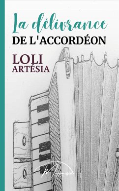 La délivrance de l'accordéon (eBook, ePUB) - Artésia, Loli