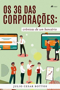 Os 3G das corporações (eBook, ePUB) - Bottos, Júlio César