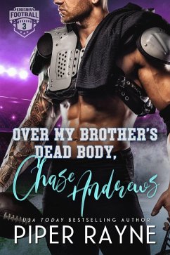 Over my Brother's Dead Body, Chase Andrews (KIngsmen Football Stars, #3) (eBook, ePUB) - Rayne, Piper