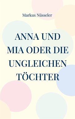Anna und Mia oder die ungleichen Töchter (eBook, ePUB)