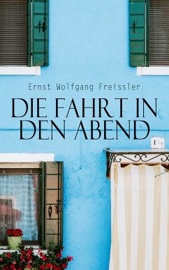 Die Fahrt in den Abend (eBook, ePUB) - Freissler, Ernst Wolfgang