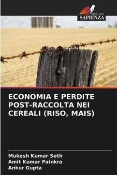 ECONOMIA E PERDITE POST-RACCOLTA NEI CEREALI (RISO, MAIS) - SETH, MUKESH KUMAR;PAINKRA, AMIT KUMAR;Gupta, Ankur