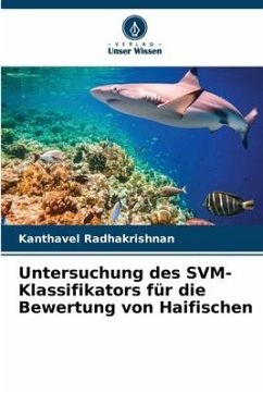 Untersuchung des SVM-Klassifikators für die Bewertung von Haifischen - Radhakrishnan, Kanthavel