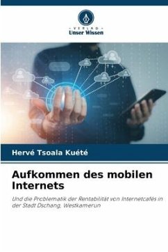 Aufkommen des mobilen Internets - Tsoala Kuété, Hervé