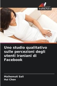 Uno studio qualitativo sulle percezioni degli utenti iraniani di Facebook - Sali, Maihemuti;Chen, Hui