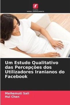 Um Estudo Qualitativo das Percepções dos Utilizadores Iranianos do Facebook - Sali, Maihemuti;Chen, Hui