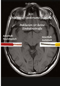 ASS Autismus-Spektrums-Segnung - Asperger-Syndrom, Sucht, Alkoholismus, Spiritualität, Buddhismus, Mobbing, Ausgrenzung, Missbrauch - Horst, Rolf