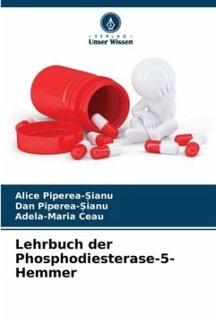 Lehrbuch der Phosphodiesterase-5-Hemmer - Piperea-?ianu, Alice;Piperea-_ianu, Dan;Ceau, Adela-Maria