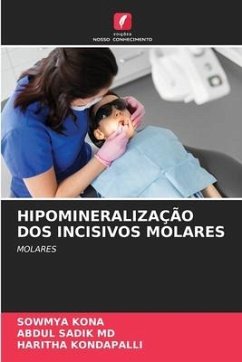 HIPOMINERALIZAÇÃO DOS INCISIVOS MOLARES - Kona, Sowmya;MD, Abdul Sadik;Kondapalli, Haritha