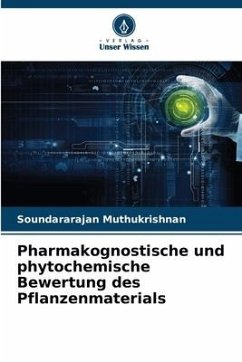 Pharmakognostische und phytochemische Bewertung des Pflanzenmaterials - Muthukrishnan, Soundararajan