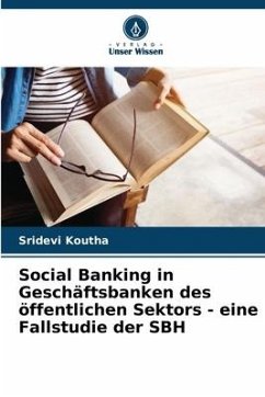 Social Banking in Geschäftsbanken des öffentlichen Sektors - eine Fallstudie der SBH - Koutha, Sridevi