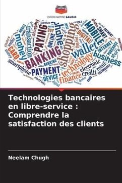 Technologies bancaires en libre-service : Comprendre la satisfaction des clients - Chugh, Neelam