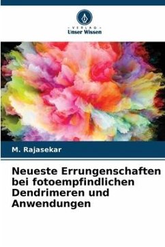 Neueste Errungenschaften bei fotoempfindlichen Dendrimeren und Anwendungen - Rajasekar, M.