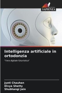 Intelligenza artificiale in ortodonzia - Chauhan, Jyoti;Shetty, Divya;Jain, Shubhangi