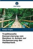 Traditionelle Konservierung von Bambus in Assam zur Verbesserung der Haltbarkeit