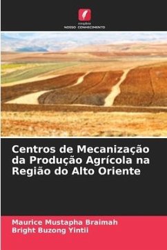 Centros de Mecanização da Produção Agrícola na Região do Alto Oriente - Braimah, Maurice Mustapha;Buzong Yintii, Bright