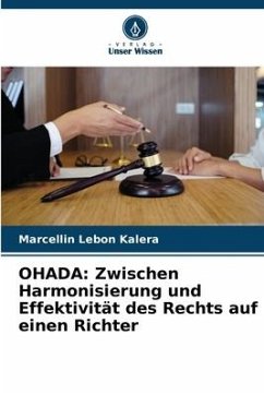 OHADA: Zwischen Harmonisierung und Effektivität des Rechts auf einen Richter - Lebon Kalera, Marcellin