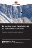 Le syndrome de l'évolution et de l'anarchie cellulaires