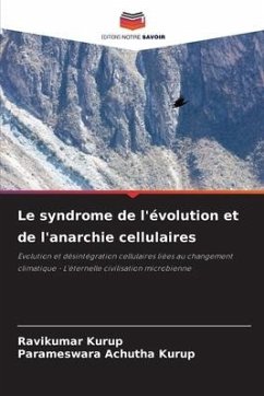 Le syndrome de l'évolution et de l'anarchie cellulaires - Kurup, Ravikumar;Achutha Kurup, Parameswara