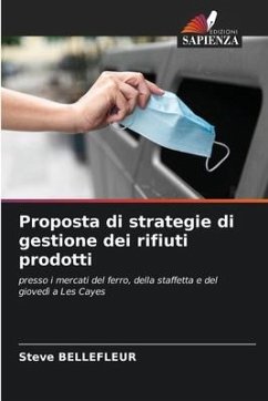 Proposta di strategie di gestione dei rifiuti prodotti - BELLEFLEUR, Steve