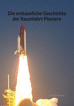 Die erstaunliche Geschichte der Raumfahrt Pioniere - Fink, Karlotta