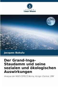 Der Grand-Inga-Staudamm und seine sozialen und ökologischen Auswirkungen - Bakulu, Jacques