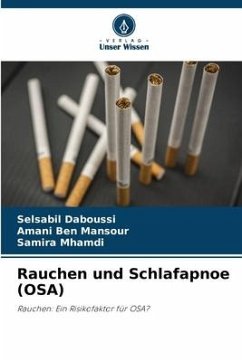 Rauchen und Schlafapnoe (OSA) - DABOUSSI, Selsabil;Ben Mansour, Amani;Mhamdi, Samira