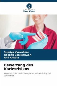 Bewertung des Kariesrisikos - Vyavahare, Supriya;Sankeshwari, Roopali;Ankola, Anil