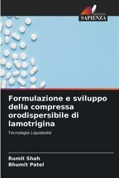 Formulazione e sviluppo della compressa orodispersibile di lamotrigina - Shah, Rumit;Patel, Bhumit