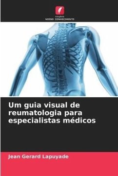 Um guia visual de reumatologia para especialistas médicos - Lapuyade, Jean Gerard