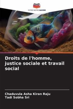 Droits de l'homme, justice sociale et travail social - Raju, Chaduvula Asha Kiran;Sri, Tadi Sobha