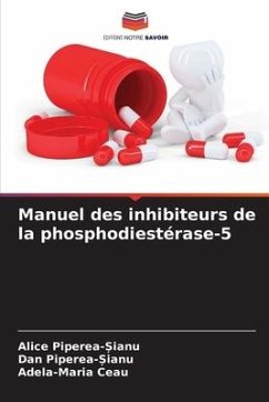 Manuel des inhibiteurs de la phosphodiestérase-5 - Piperea-?ianu, Alice;Piperea-_ianu, Dan;Ceau, Adela-Maria