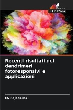 Recenti risultati dei dendrimeri fotoresponsivi e applicazioni - Rajasekar, M.