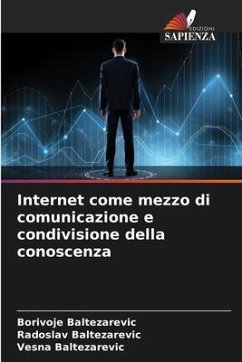 Internet come mezzo di comunicazione e condivisione della conoscenza - Baltezarevic, Borivoje;Baltezarevic, Radoslav;Baltezarevic, Vesna