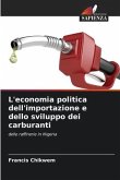 L'economia politica dell'importazione e dello sviluppo dei carburanti