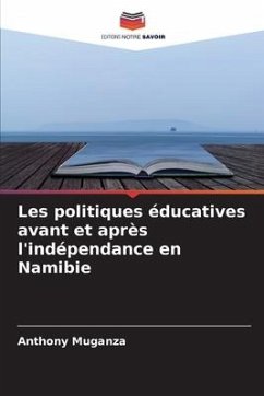 Les politiques éducatives avant et après l'indépendance en Namibie - Muganza, Anthony