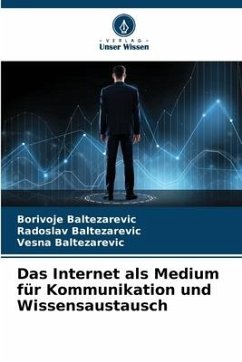 Das Internet als Medium für Kommunikation und Wissensaustausch - Baltezarevic, Borivoje;Baltezarevic, Radoslav;Baltezarevic, Vesna