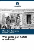 Wer sollte den Abfall annehmen?