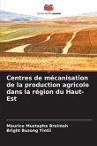 Centres de mécanisation de la production agricole dans la région du Haut-Est