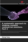 A systematic approach to shaping complex commercial solutions. Part 4