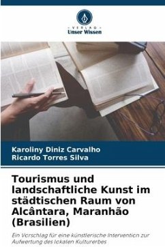 Tourismus und landschaftliche Kunst im städtischen Raum von Alcântara, Maranhão (Brasilien) - Diniz Carvalho, Karoliny;Torres Silva, Ricardo