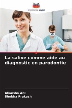 La salive comme aide au diagnostic en parodontie - Anil, Akansha;Prakash, Shobha