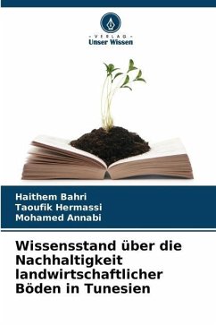 Wissensstand über die Nachhaltigkeit landwirtschaftlicher Böden in Tunesien - Bahri, Haithem;Hermassi, Taoufik;Annabi, Mohamed