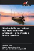 Studio della corrosione dei metalli in vari ambienti - Uno studio a breve termine