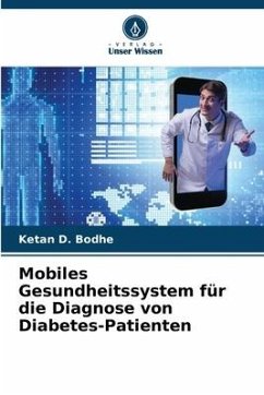 Mobiles Gesundheitssystem für die Diagnose von Diabetes-Patienten - Bodhe, Ketan D.
